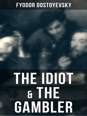 cover image of THE IDIOT & THE GAMBLER